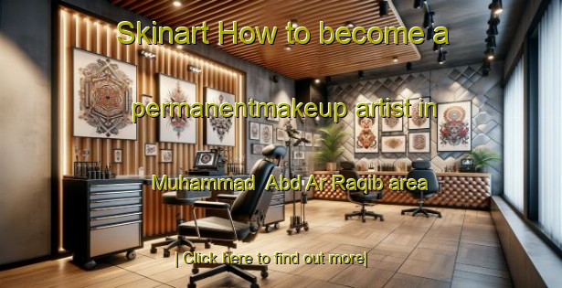 Skinart How to become a permanentmakeup artist in Muhammad  Abd Ar Raqib area-United Kingdom