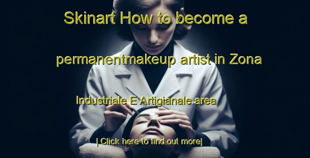 Skinart How to become a permanentmakeup artist in Zona Industriale E Artigianale area-United Kingdom