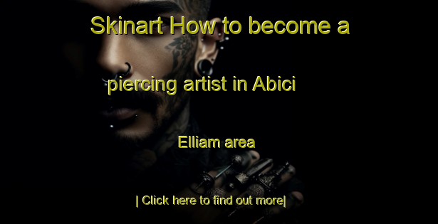 Skinart How to become a piercing artist in Abici Elliam area-United Kingdom