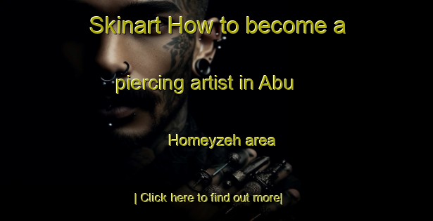 Skinart How to become a piercing artist in Abu Homeyzeh area-United Kingdom