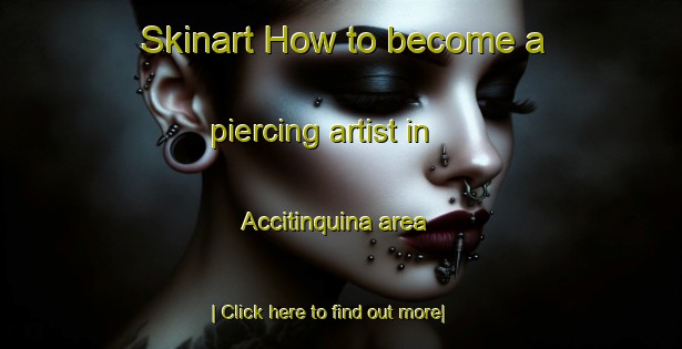 Skinart How to become a piercing artist in Accitinquina area-United Kingdom