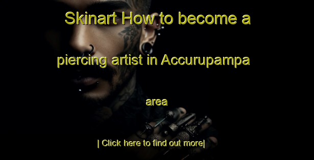 Skinart How to become a piercing artist in Accurupampa area-United Kingdom