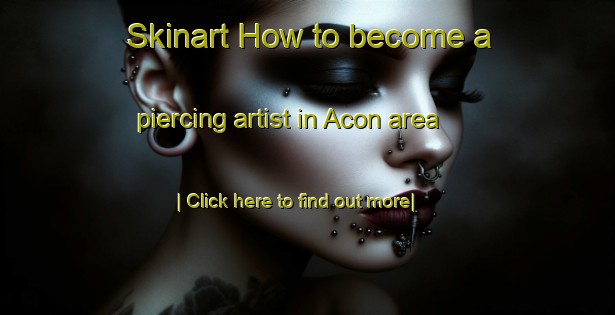 Skinart How to become a piercing artist in Acon area-United Kingdom