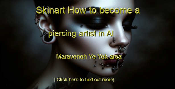 Skinart How to become a piercing artist in Al Maraveneh Ye Yek area-United Kingdom