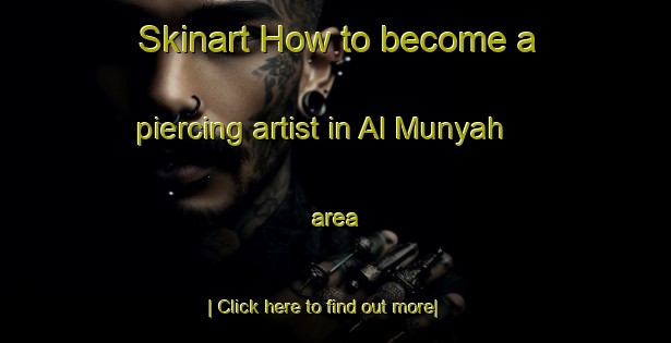 Skinart How to become a piercing artist in Al Munyah area-United Kingdom