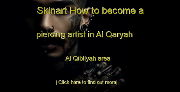 Skinart How to become a piercing artist in Al Qaryah Al Qibliyah area-United Kingdom