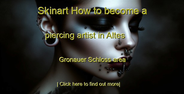 Skinart How to become a piercing artist in Altes Gronauer Schloss area-United Kingdom