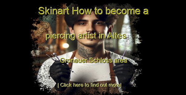 Skinart How to become a piercing artist in Altes Gronauer Schloss area-United Kingdom