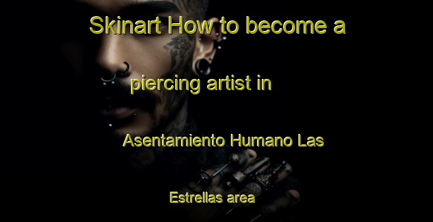 Skinart How to become a piercing artist in Asentamiento Humano Las Estrellas area-United Kingdom