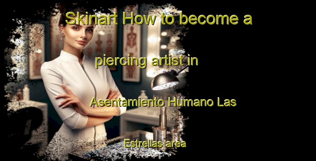 Skinart How to become a piercing artist in Asentamiento Humano Las Estrellas area-United Kingdom