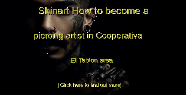 Skinart How to become a piercing artist in Cooperativa El Tablon area-United Kingdom