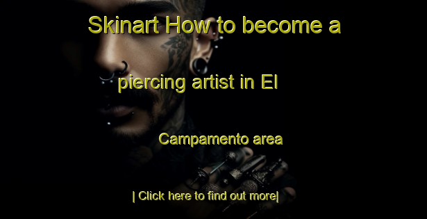 Skinart How to become a piercing artist in El Campamento area-United Kingdom