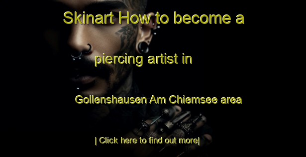 Skinart How to become a piercing artist in Gollenshausen Am Chiemsee area-United Kingdom