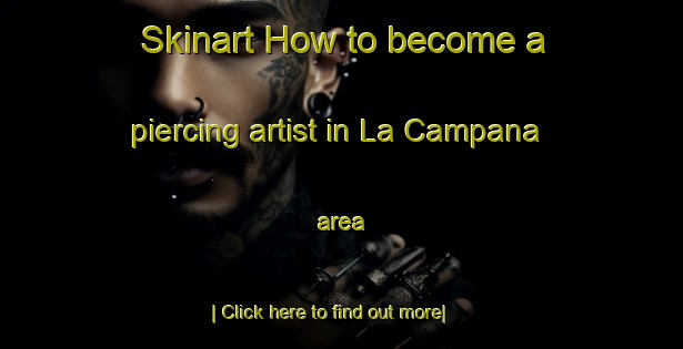 Skinart How to become a piercing artist in La Campana area-United Kingdom