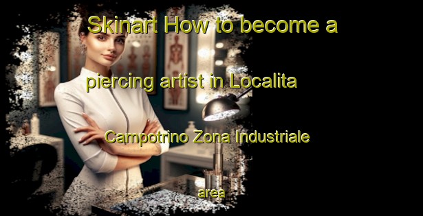 Skinart How to become a piercing artist in Localita Campotrino Zona Industriale area-United Kingdom