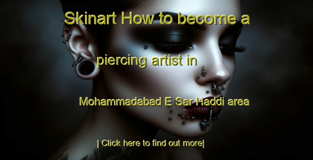 Skinart How to become a piercing artist in Mohammadabad E Sar Haddi area-United Kingdom