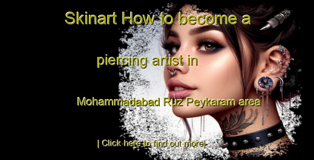 Skinart How to become a piercing artist in Mohammadabad Ruz Peykaram area-United Kingdom