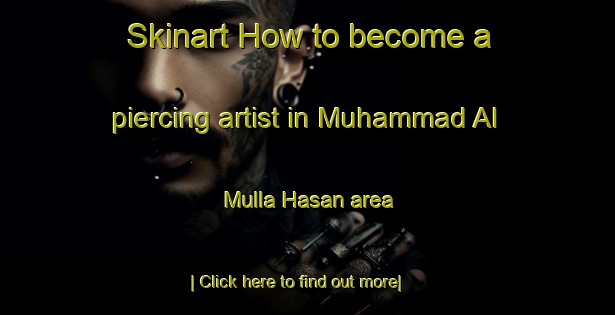 Skinart How to become a piercing artist in Muhammad Al Mulla Hasan area-United Kingdom