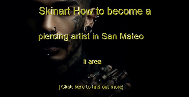 Skinart How to become a piercing artist in San Mateo Ii area-United Kingdom