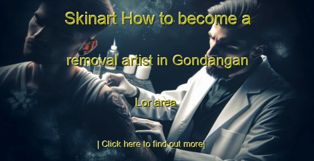 Skinart How to become a removal artist in Gondangan Lor area-United Kingdom