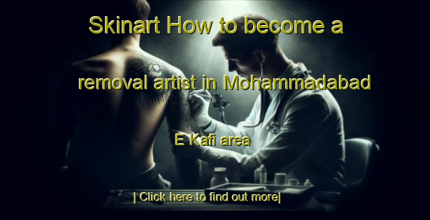 Skinart How to become a removal artist in Mohammadabad E Kafi area-United Kingdom