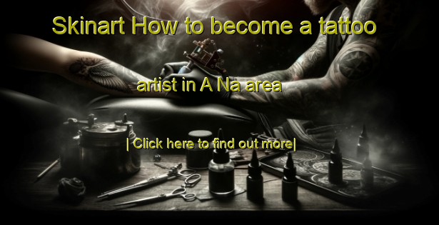 Skinart How to become a tattoo artist in A Na area-United Kingdom