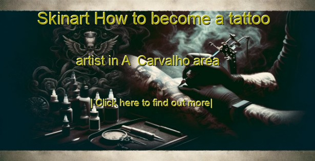 Skinart How to become a tattoo artist in A  Carvalho area-United Kingdom