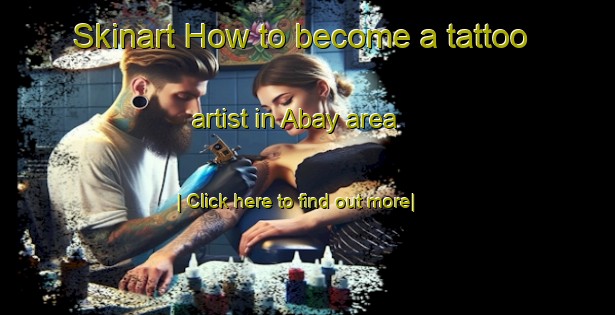 Skinart How to become a tattoo artist in Abay area-United Kingdom