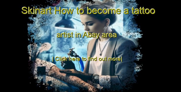 Skinart How to become a tattoo artist in Abay area-United Kingdom