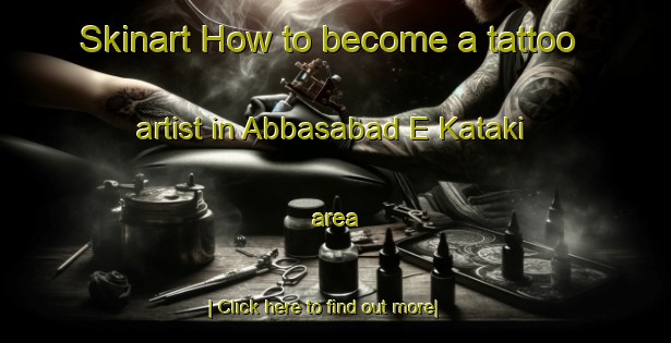 Skinart How to become a tattoo artist in Abbasabad E Kataki area-United Kingdom