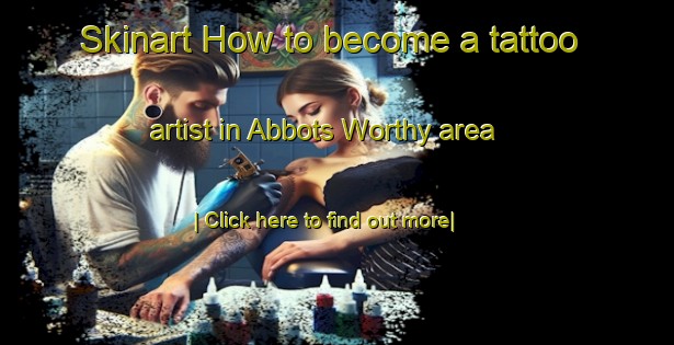 Skinart How to become a tattoo artist in Abbots Worthy area-United Kingdom