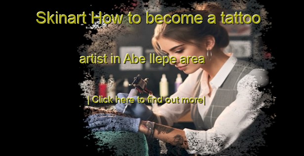 Skinart How to become a tattoo artist in Abe Ilepe area-United Kingdom