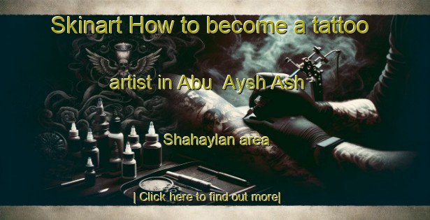 Skinart How to become a tattoo artist in Abu  Aysh Ash Shahaylan area-United Kingdom