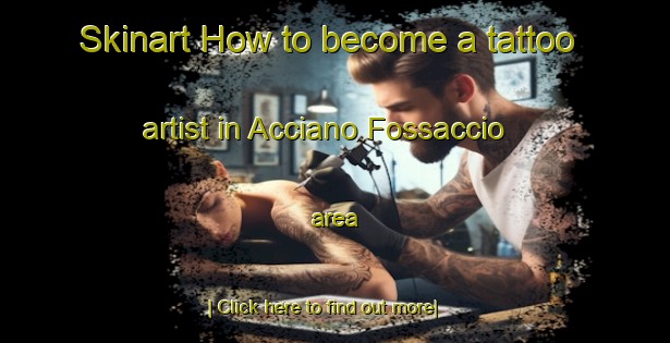 Skinart How to become a tattoo artist in Acciano Fossaccio area-United Kingdom