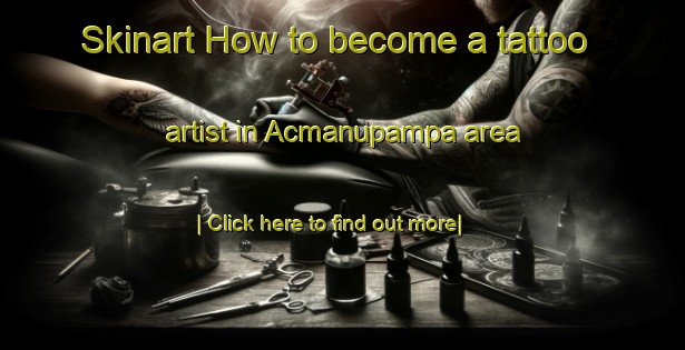 Skinart How to become a tattoo artist in Acmanupampa area-United Kingdom