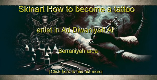 Skinart How to become a tattoo artist in Ad Diwaniyah Al Barraniyah area-United Kingdom