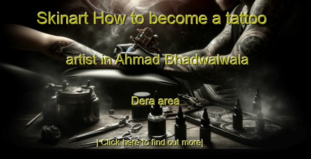 Skinart How to become a tattoo artist in Ahmad Bhadwalwala Dera area-United Kingdom