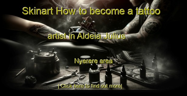 Skinart How to become a tattoo artist in Aldeia Julius Nyerere area-United Kingdom