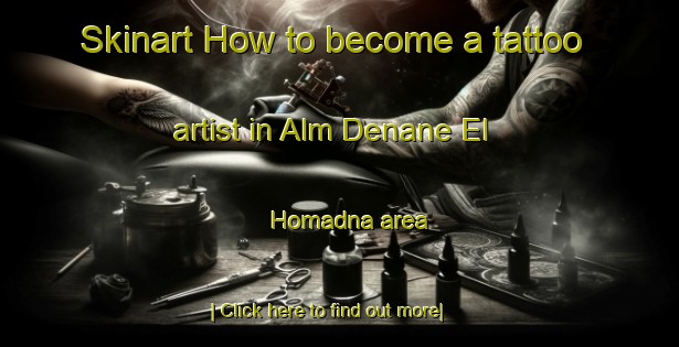 Skinart How to become a tattoo artist in Alm Denane El Homadna area-United Kingdom