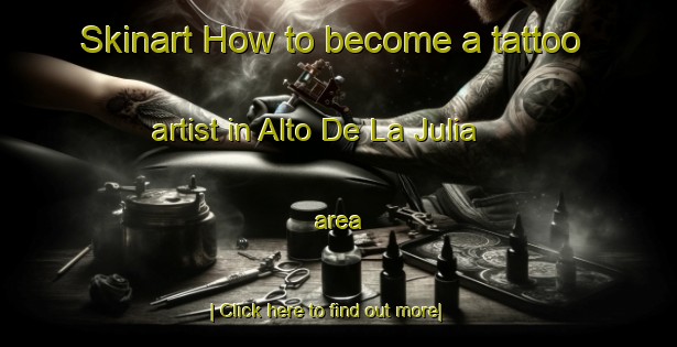 Skinart How to become a tattoo artist in Alto De La Julia area-United Kingdom