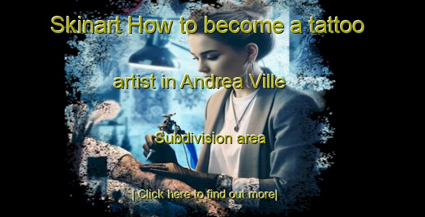 Skinart How to become a tattoo artist in Andrea Ville Subdivision area-United Kingdom