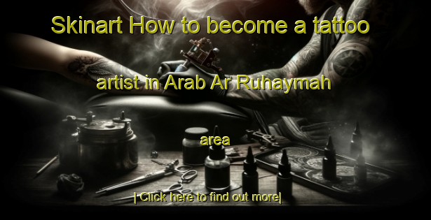 Skinart How to become a tattoo artist in Arab Ar Ruhaymah area-United Kingdom