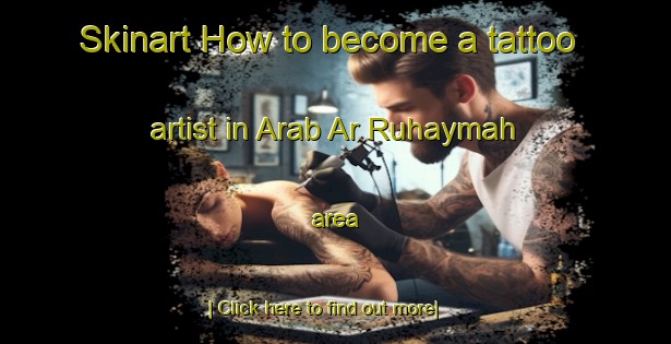 Skinart How to become a tattoo artist in Arab Ar Ruhaymah area-United Kingdom