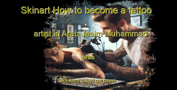 Skinart How to become a tattoo artist in Arab Jasim Muhammad area-United Kingdom