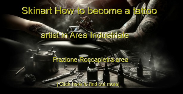 Skinart How to become a tattoo artist in Area Industriale Frazione Roccapietra area-United Kingdom