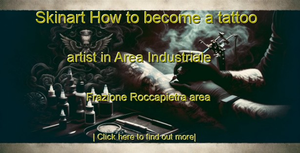 Skinart How to become a tattoo artist in Area Industriale Frazione Roccapietra area-United Kingdom