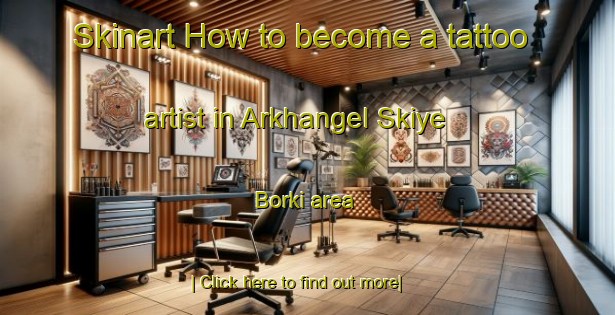 Skinart How to become a tattoo artist in Arkhangel Skiye Borki area-United Kingdom