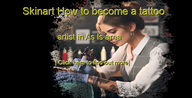 Skinart How to become a tattoo artist in As Is area-United Kingdom