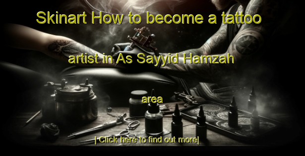 Skinart How to become a tattoo artist in As Sayyid Hamzah area-United Kingdom