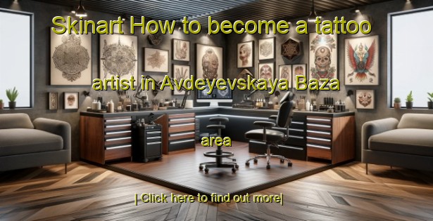 Skinart How to become a tattoo artist in Avdeyevskaya Baza area-United Kingdom